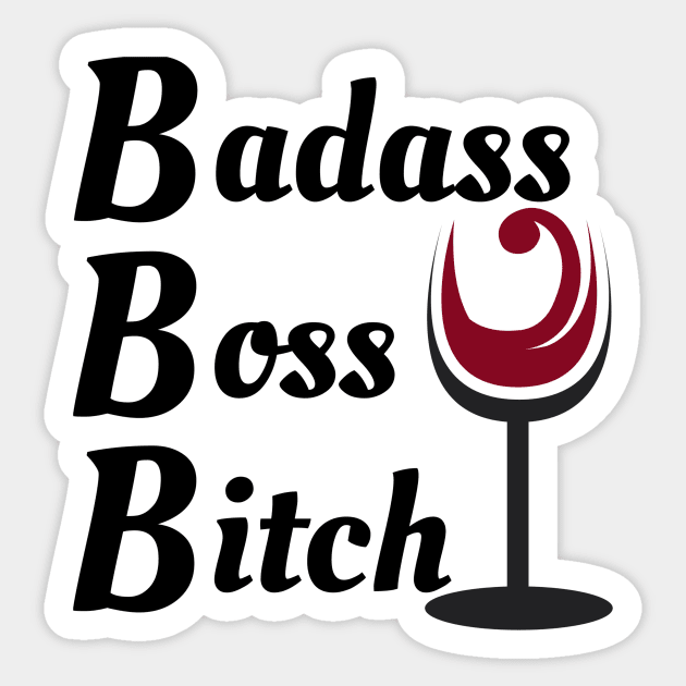 Badass Boss Bitch - Wine Sticker by we3enterprises